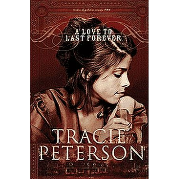 A Love to Last Forever (Paperback) by Tracie Peterson