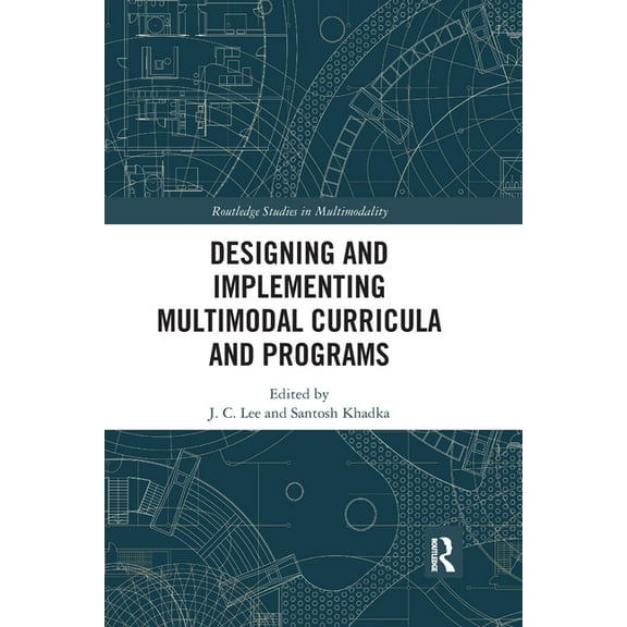 Routledge Studies in Multimodality Designing and Implementing Multimodal Curricula and Programs, (Paperback)