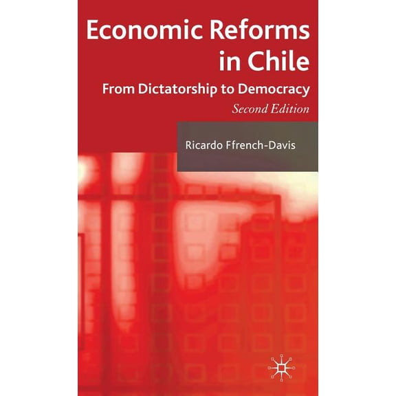 Economic Reforms in Chile: From Dictatorship to Democracy, (Hardcover)