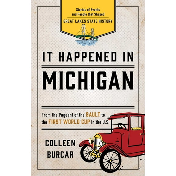 It Happened in It Happened in Michigan: Stories of Events and People That Shaped Great Lakes State History, (Paperback)