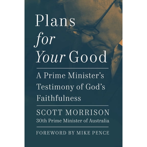 Pre-Owned Plans for Your Good: A Prime Minister's Testimony of God's Faithfulness (Hardcover) 1400340284 9781400340286