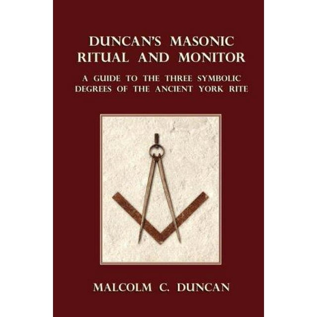 Rituel Masonique de Duncan et Moniteur: un Guide des Trois Degrés Symboliques du Rite Ancien York