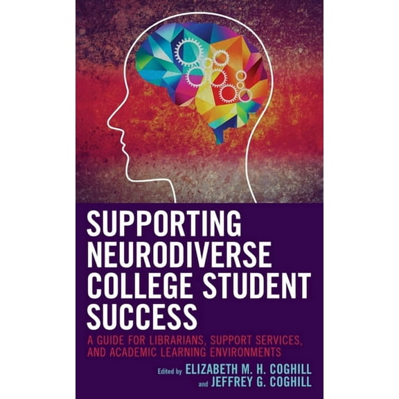 Supporting Neurodiverse College Student Success: A Guide for Librarians, Student Support Services, and Academic Learning, (Paperback)