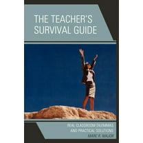 The Teacher's Survival Guide : Real Classroom Dilemmas and Practical Solutions (Paperback)