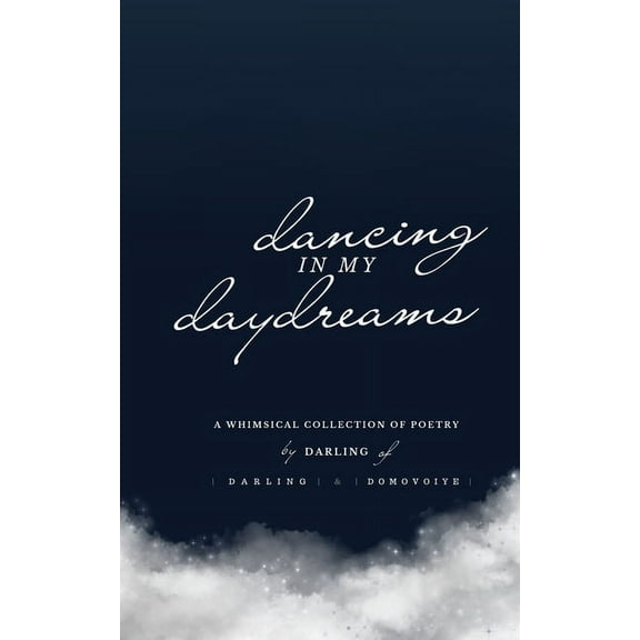 Dancing In My Daydreams: A Whimsical Collection of Poetry, (Paperback)