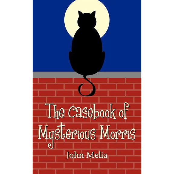 The Casebook of Mysterious Morris, (Paperback)