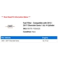 thumbnail image 2 of Fuel Filter - Compatible with 2012 - 2017 Chevy Sonic 1.6L 4-Cylinder 2013 2014 2015 2016, 2 of 2