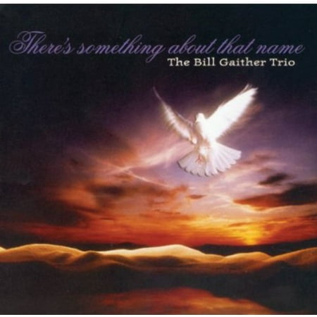 Bill Gaither Trio - There's Something About That Name [CD]