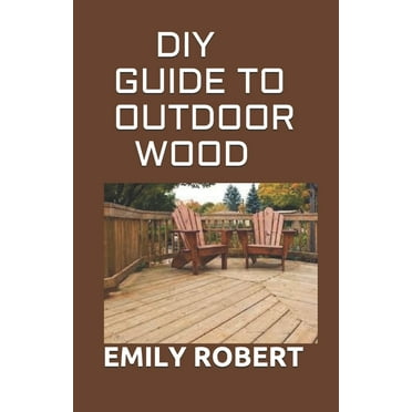 DIY Guide to Outdoor Wood: A Complete Easy-to-Build Step-by-Step Projects (Creative Homeowner) Easy-to-Follow Instructions for Trellises, Planters, Decking, Fences, Chairs, Tables, Sheds And more. (Pa