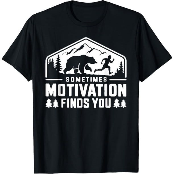 Sometimes Motivation Finds You Funny - Camiseta motivacional para correr