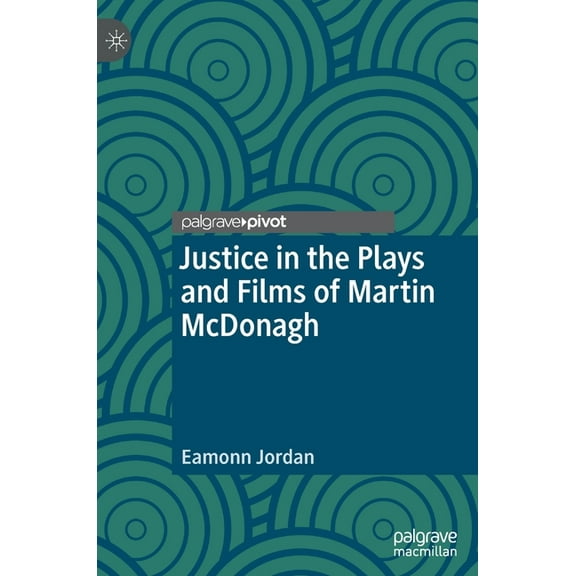 Justice in the Plays and Films of Martin McDonagh, (Hardcover)