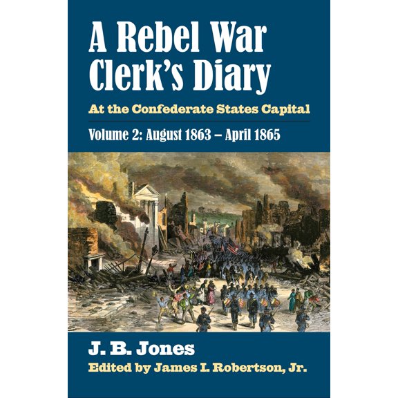 Pre-Owned A Rebel War Clerk's Diary: At the Confederate States Capital, Volume 2: August 1863-April 1865 (Hardcover) 0700621245 9780700621248