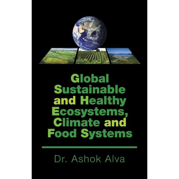 Global Sustainable and Healthy Ecosystems, Climate, and Food Systems, (Paperback)