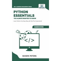 Self-Learning Management Python Essentials You Always Wanted to Know: Beginner's Guide to Python Programming, Data Structures, Data Analytic, (Hardcover)