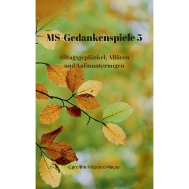 MS - Gedankenspiele V: Alltagsgeplänkel, Allüren und Aufmunterungen (Paperback)