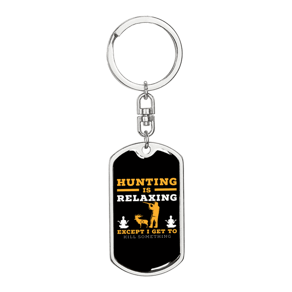 Hunting Is Relaxing Stainless Steel or 18k Gold Premium Swivel Dog Tag Keychain