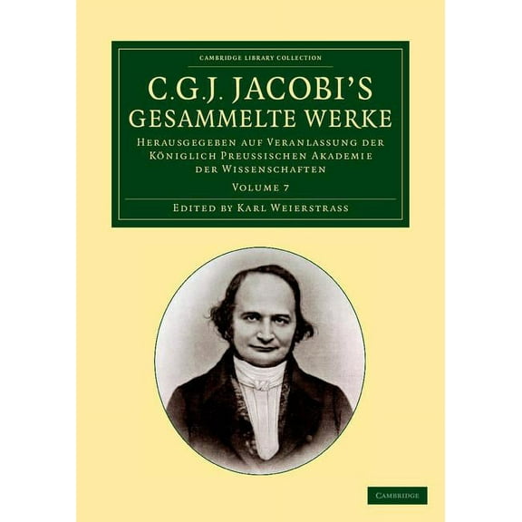 C. G. J. Jacobi's Gesammelte Werke: Herausgegeben Auf Veranlassung Der Königlich Preussischen Akademie Der Wissenschafte, (Paperback)