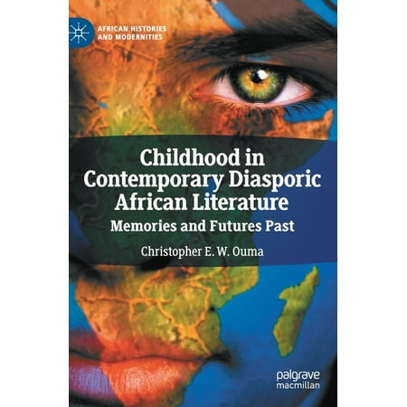UPC: 9783030362553 | African Histories and Modernities: Childhood in Contemporary Diasporic African Literature: Memories and Futures Past (Hardcover)