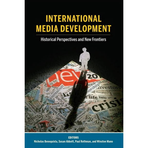 Mass Communication and Journalism: International Media Development: Historical Perspectives and New Frontiers (Paperback)