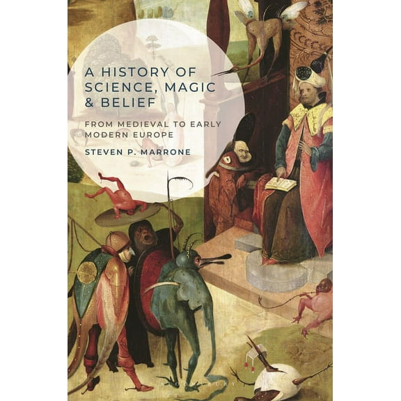 A History of Science, Magic and Belief: From Medieval to Early Modern Europe, (Paperback)