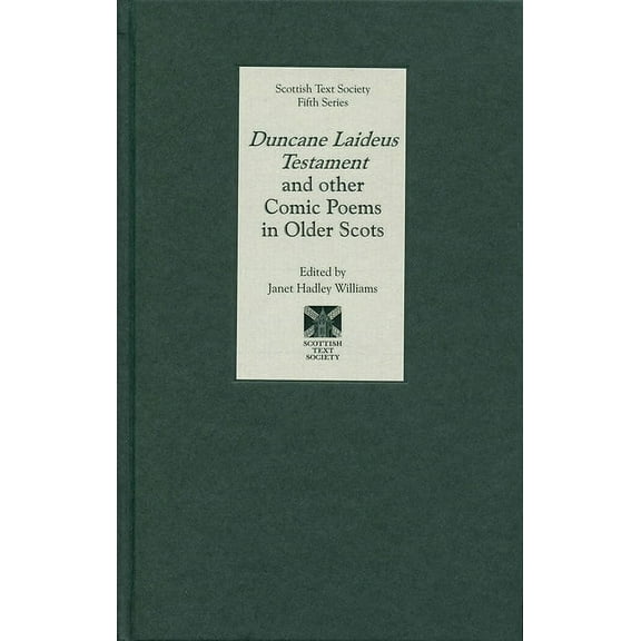 Scottish Text Society Fifth: Duncane Laideus Testament and Other Comic Poems in Older Scots (Hardcover)