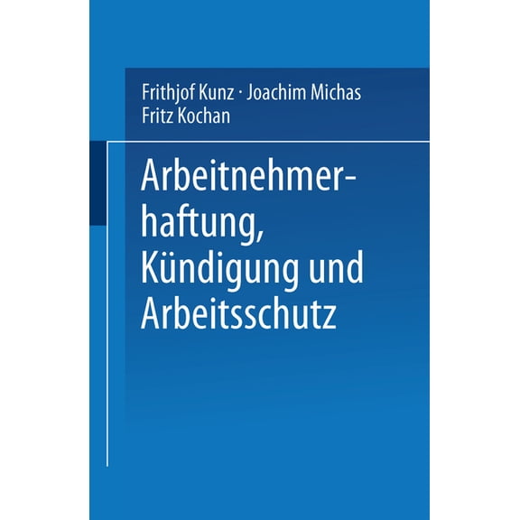 Arbeitnehmerhaftung, Kündigung Und Arbeitsschutz, (Paperback)
