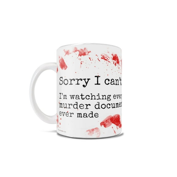 True Crime Collection (Sorry I Cant) 11 oz Ceramic Mug