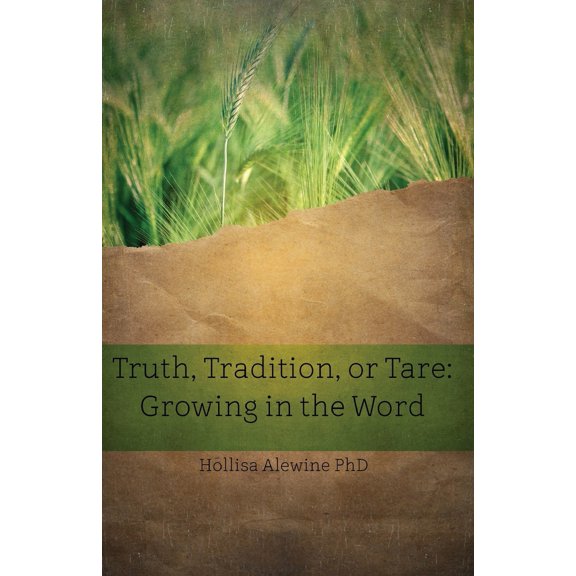 Pre-Owned Truth, Tradition, or Tare: Growing in the Word (Paperback) 0996183973 9780996183970