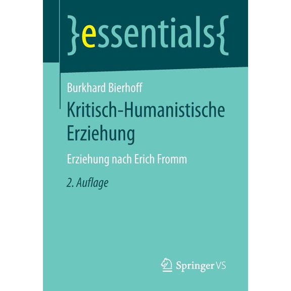 Essentials Kritisch-Humanistische Erziehung: Erziehung Nach Erich Fromm, (Paperback)