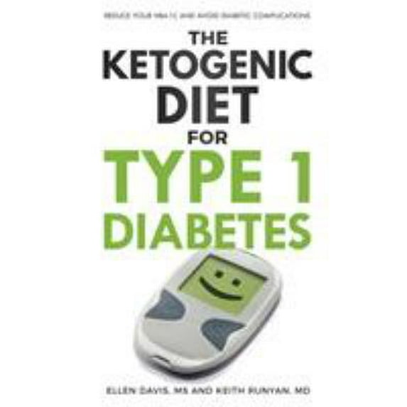 Pre-Owned The Ketogenic Diet for Type 1 Diabetes: Reduce Your HbA1c and Avoid Diabetic Complications (Paperback) 194372105X 9781943721054