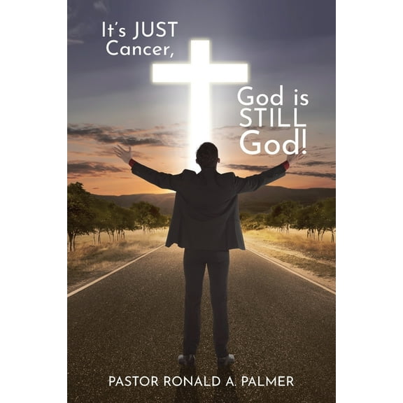 It's Just Cancer, God is STILL God!, (Paperback)