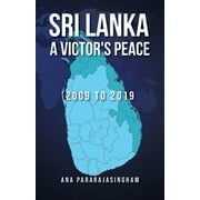 Sri Lanka A Victor's Peace: 2009 to 2019 (Paperback)