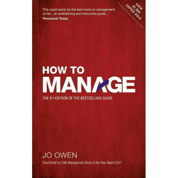How to Manage : The Definitive Guide to Effective Management