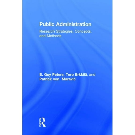 Public Administration: Research Strategies, Concepts, and Methods, (Hardcover)