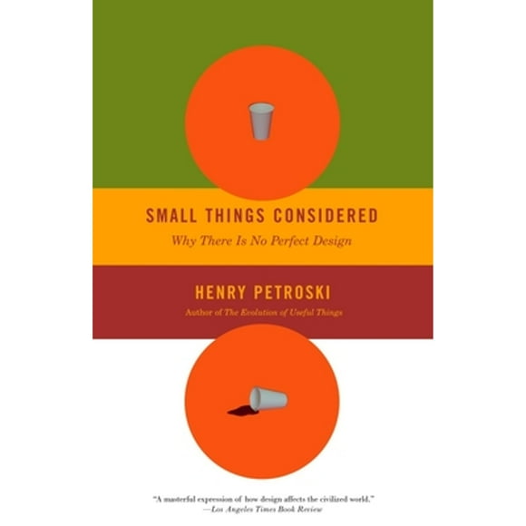 Pre-Owned Small Things Considered: Why There Is No Perfect Design (Paperback 9781400032938) by Henry Petroski