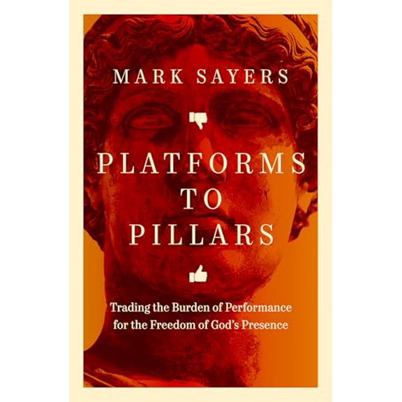 Pre-Owned Platforms to Pillars: Trading the Burden of Performance for the Freedom of God's Presence (Paperback) by Mark Sayers