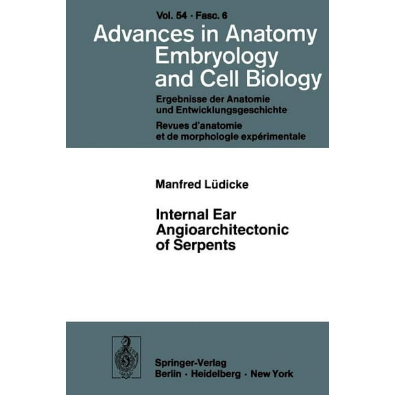 Advances in Anatomy, Embryology and Cell Internal Ear Angioarchitectonic of Serpents, Book 54, (Paperback)