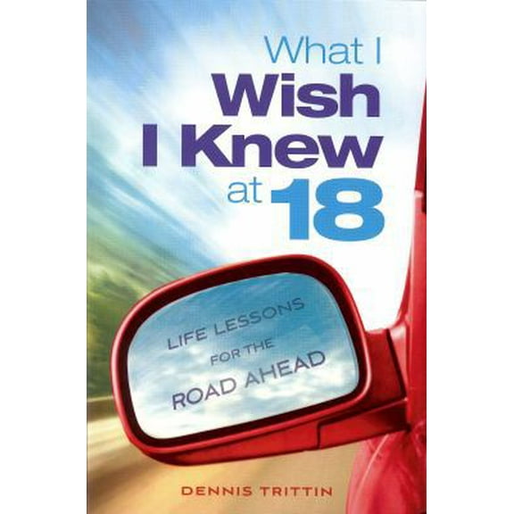 Pre-Owned What I Wish I Knew at 18: Life Lessons for the Road Ahead (Paperback) 0983252602 9780983252603
