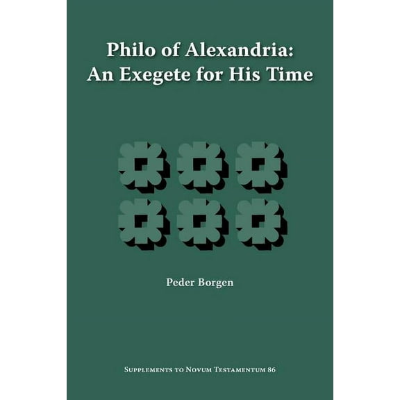 Supplements to Novum Testamentum Philo of Alexandria, an Exegete for His Time, (Paperback)