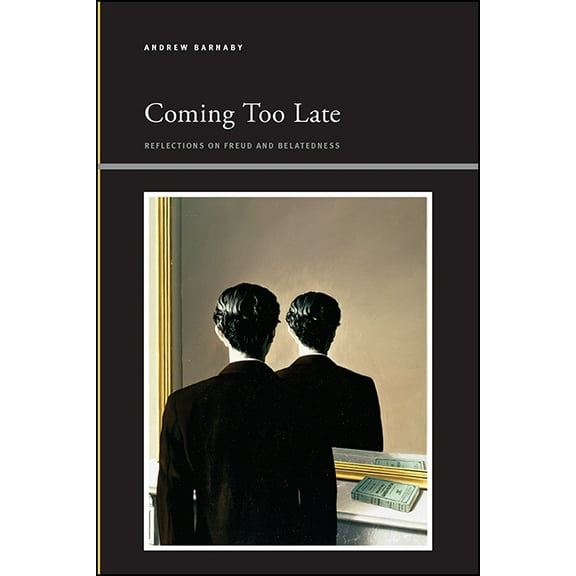 Suny Series, Insinuations: Philosophy, P Coming Too Late: Reflections on Freud and Belatedness, (Paperback)