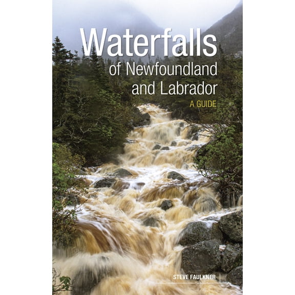 Waterfalls of Newfoundland and Labrador: A Guide, (Paperback)