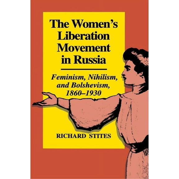 The Women's Liberation Movement in Russia: Feminism, Nihilsm, and Bolshevism, 1860-1930 - Expanded Edition, (Paperback)