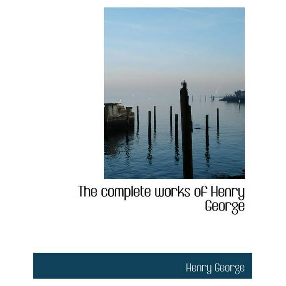 The Complete Works of Henry George (Paperback)