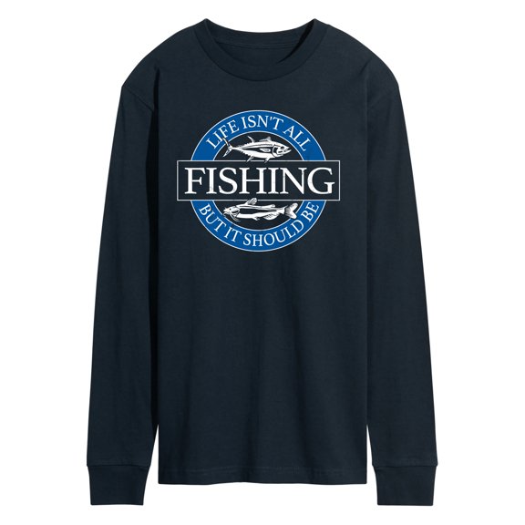 Instant Message - Life Isn't All Fishing Long Sleeve Graphic T-Shirt