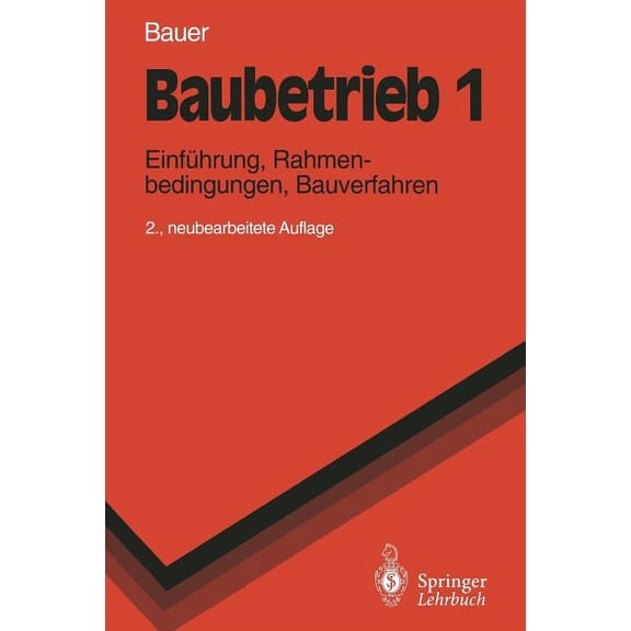 Springer-Lehrbuch Baubetrieb 1: Einführung, Rahmenbedingungen, Bauverfahren, (Paperback)