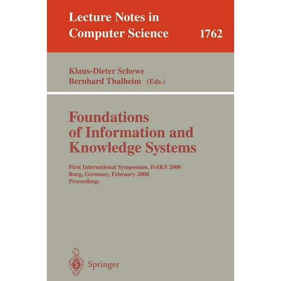 Lecture Notes in Computer Science Foundations of Information and Knowledge Systems: First International Symposium, Foiks 2000, Burg, Germany, February 14-, Book 1762, (Paperback)