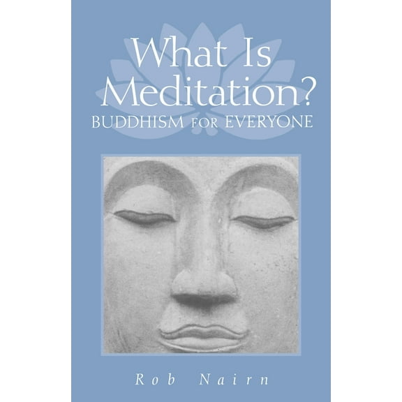 What Is Meditation?: Buddhism for Everyone, (Paperback)