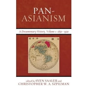Asia/Pacific/Perspectives: Pan-Asianism : A Documentary History, 18501920 (Hardcover)