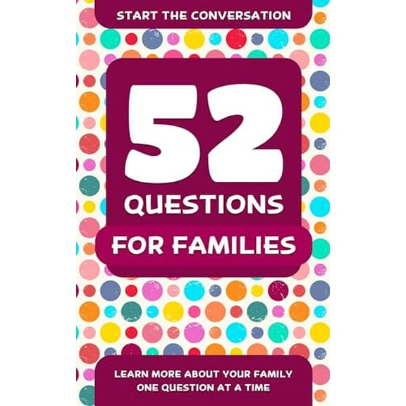 Pre-Owned 52 Questions for a Better Family: Learn More About Your Family One Question At A Time Paperback