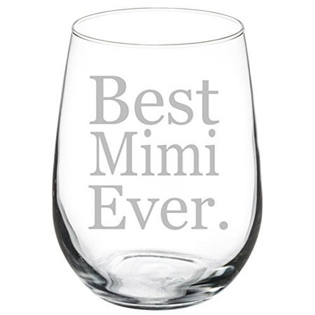Wine Glass Goblet Best Mimi Ever (17 oz Stemless) (Best Wine Glasses In The World)